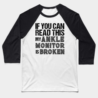 Ankle Monitor Joke design Jailbird Prison Gift Baseball T-Shirt